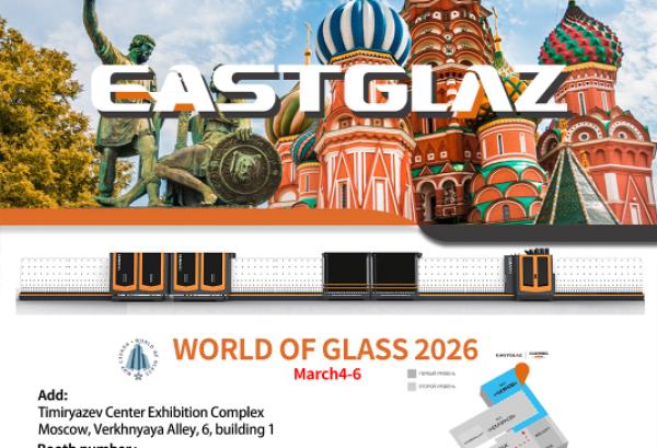 EASTGLAZ Showcases Advanced Glass Machinery at World of Glass 2026 in Moscow